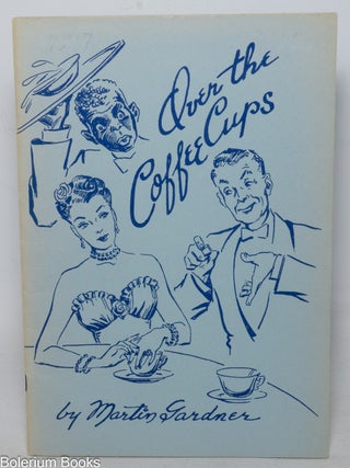 Cat.No: 339887 Over the Coffee Cups. Martin Gardner