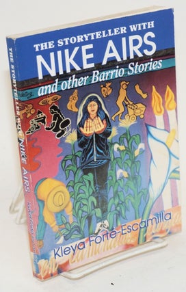 Cat.No: 34019 The storyteller with Nike airs and other barrio stories. Kleya...