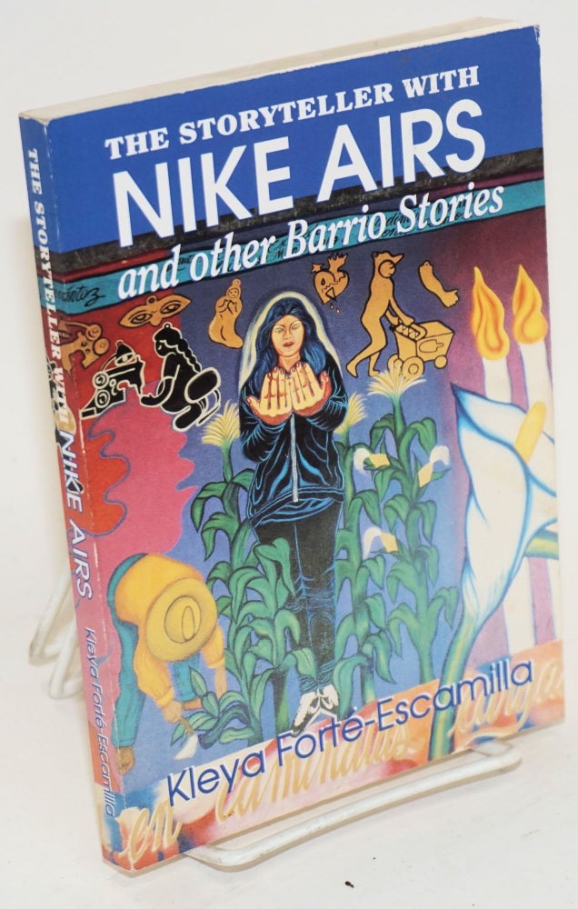 Cat.No: 34019 The storyteller with Nike airs and other barrio stories. Kleya Forté-Escamilla.