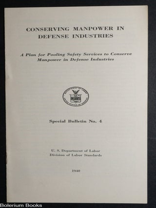 Cat.No: 340196 Conserving Manpower in Defense Industries. A plan for pooling safety...