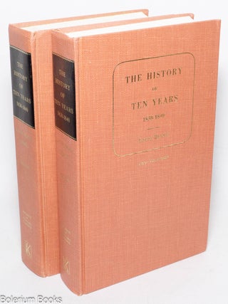 Cat.No: 340368 The History of Ten Years; 1830-1840. Two Volumes, I, II [1845]. Louis Blanc