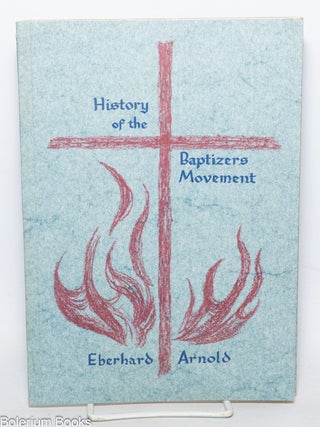Cat.No: 340502 History of the Baptizers Movement. Eberhard Arnold