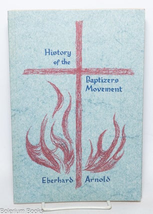 Cat.No: 340502 History of the Baptizers Movement. Eberhard Arnold