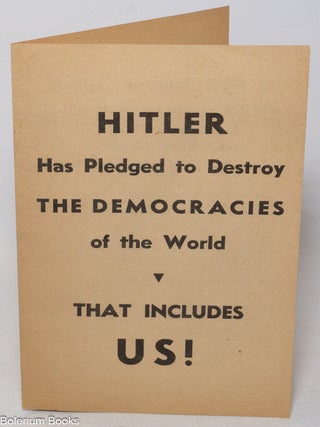 Cat.No: 340511 Hitler has pledged to destroy the democracies of the world. That includes US!
