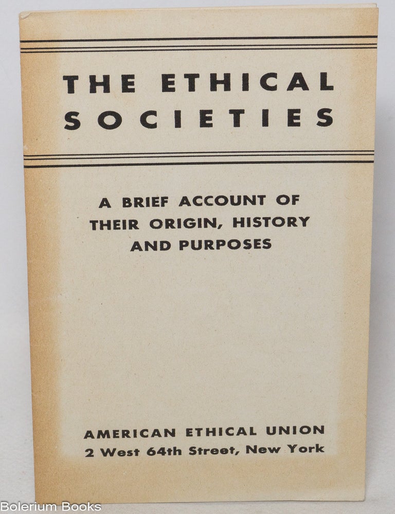 Cat.No: 340546 The Ethical Societies. A Brief Account of Their Origin, History and Purposes