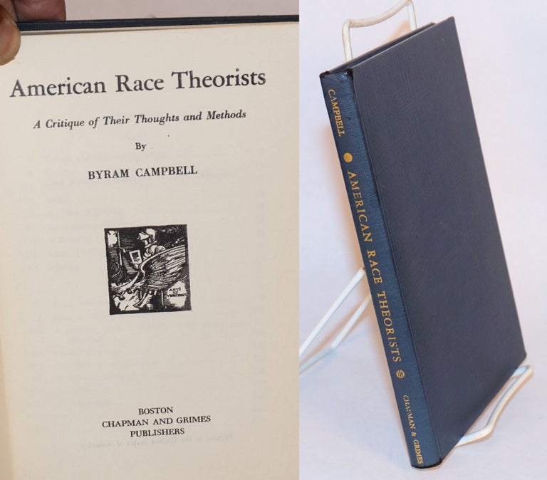 Cat.No: 34069 American race theorists; a critique of their thoughts and methods. Byram Campbell.