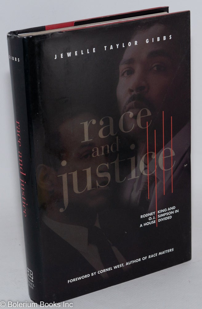 Cat.No: 34075 Race and justice; Rodney King and O. J. Simpson in a house divided, foreword by Cornel West. Jewelle Taylor Gibbs.