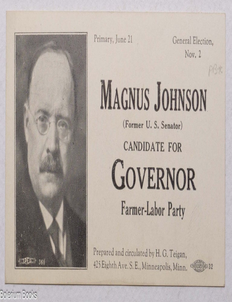 Cat.No: 340799 Magnus Johnson (Former U.S. Senator) Candidate for Governor Farmer-Labor Party. Primary, June 21; General Election, Nov. 2. [card]
