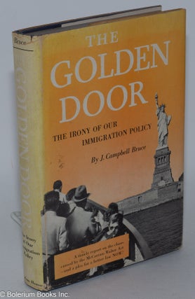 Cat.No: 34080 The golden door: the irony of our immigration policy. J. Campbell Bruce