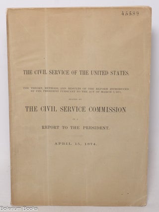 Cat.No: 340810 Report of the Civil Service Commission to the President. April 15, 1874
