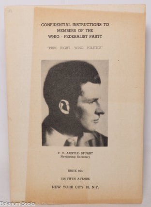 Cat.No: 340821 Confidential Instructions to Members of the Whig-Federalist Party. “Pure...