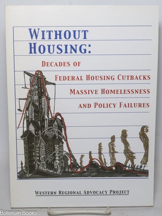 Cat.No: 340905 Without Housing: Decades of Federal Housing Cutbacks, Massive...