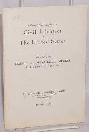 Cat.No: 34098 Selected bibliography on civil liberties in the United States. Compiled by...