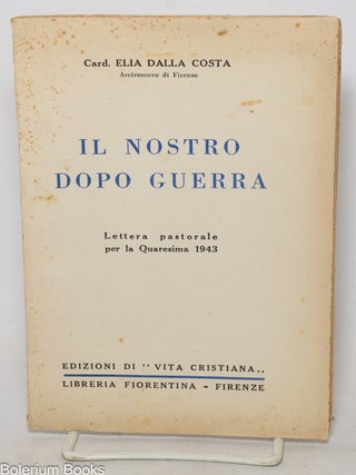 Cat.No: 341005 Il nostro dopo guerra. Lettera pastorale per la quaresima 1943. Elia Dalla...