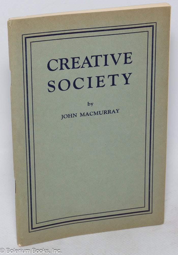 Cat.No: 34102 Creative society: A study of the relation of Christianity to Communism. John MacMurray.