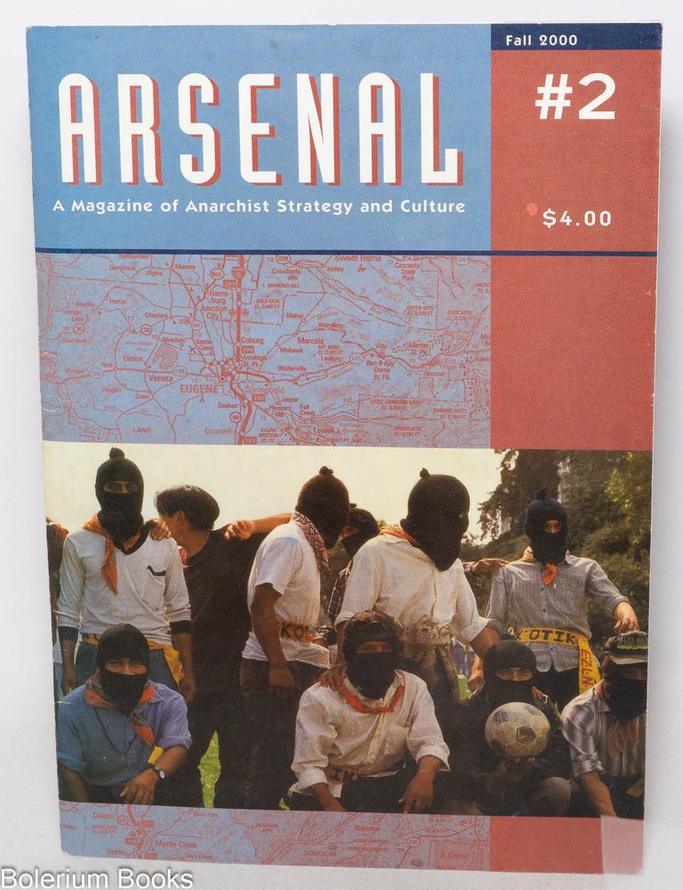 Arsenal: A Magazine of Anarchist Strategy and Culture. No. 2 Fall 2000 ...