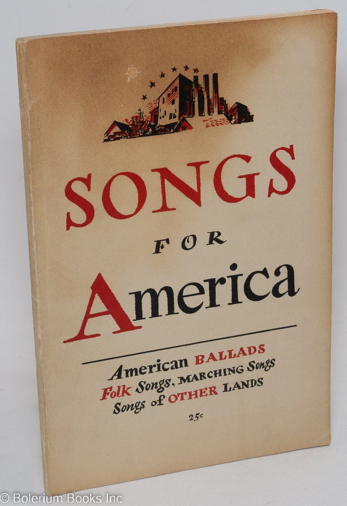 Cat.No: 34111 Songs for America; American ballads, folk songs, marching songs, songs of other lands [subtitle from cover]. Compiled and edited by Miriam Bogorad, Gertrude Burke, D. Huns McCurdy and Earl Robinson. Miriam Bogorad, D. Hunt McCurdy, Gertrude Burke, Earl Robinson.