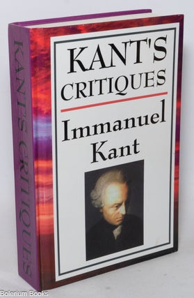 Cat.No: 341134 Kant's Critiques. The Critique of Pure Reason. The Critique of...