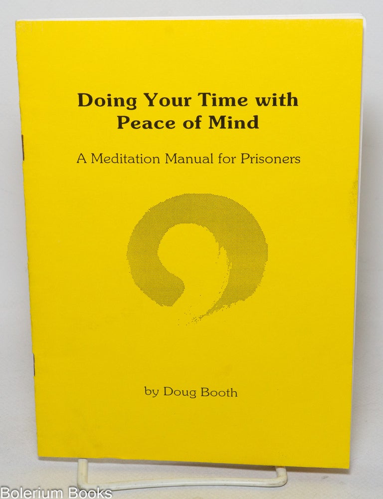 Cat.No: 341186 Doing Your Time with Peace of Mind: A Meditation Manual for Prisoners. Doug Booth.