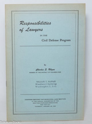 Cat.No: 341373 Responsibilities of Lawyers in the Civil Defense Program. Charles S. Rhyne