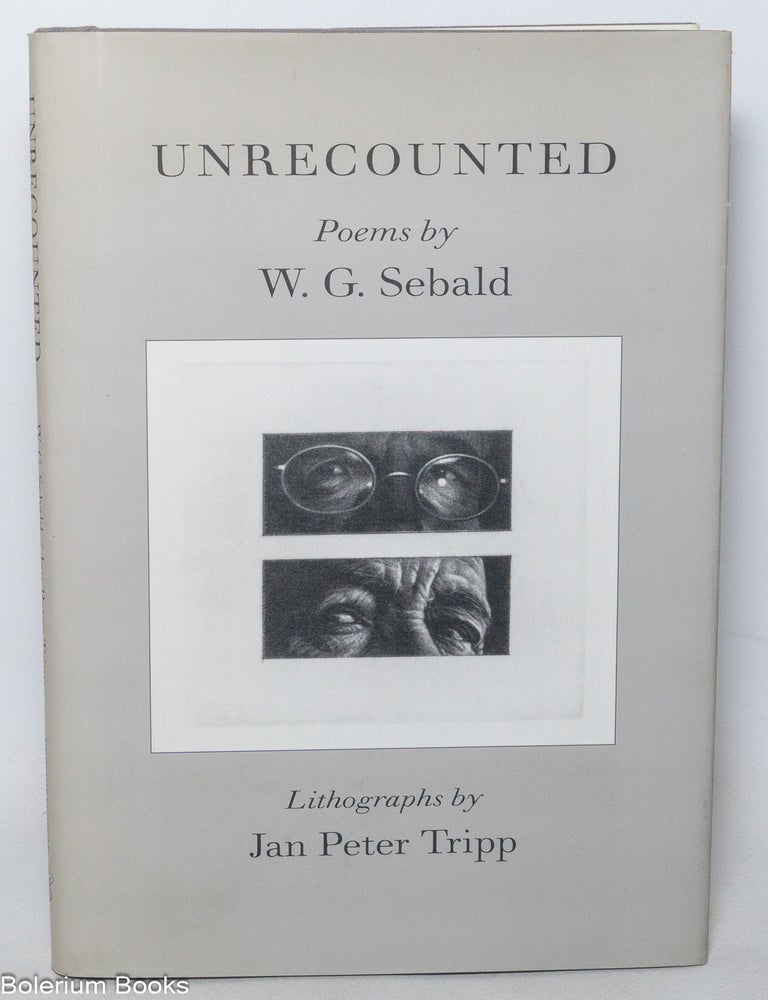 Unrecounted: 33 poems and lithographs | Winfried Georg aka Max Sebald ...
