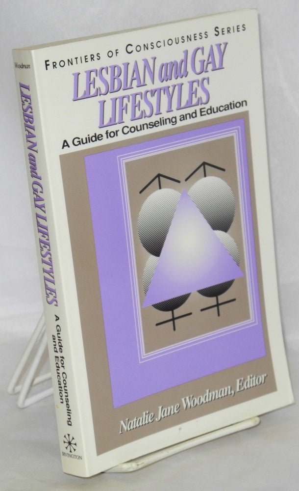 Cat.No: 34185 Lesbian and gay lifestyles; a guide for counseling and education. Natalie Jane Woodman.