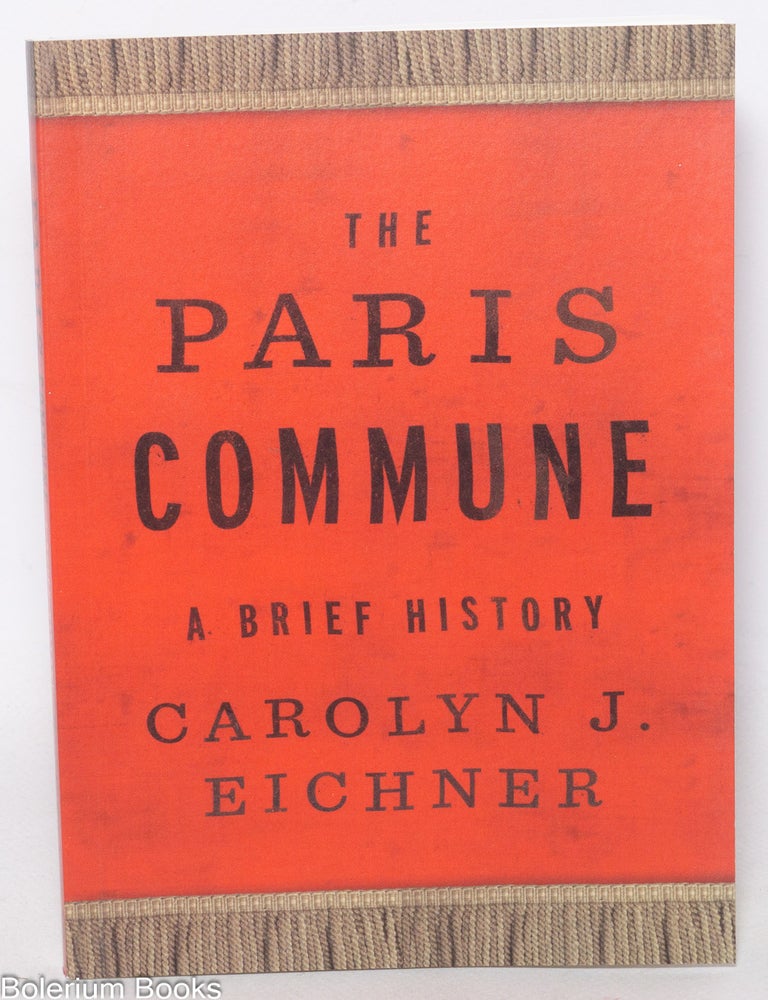 Cat.No: 341954 The Paris Commune: A Brief History. Carolyn J. Eichner.