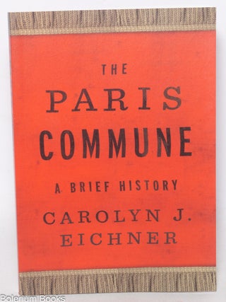 Cat.No: 341954 The Paris Commune: A Brief History. Carolyn J. Eichner