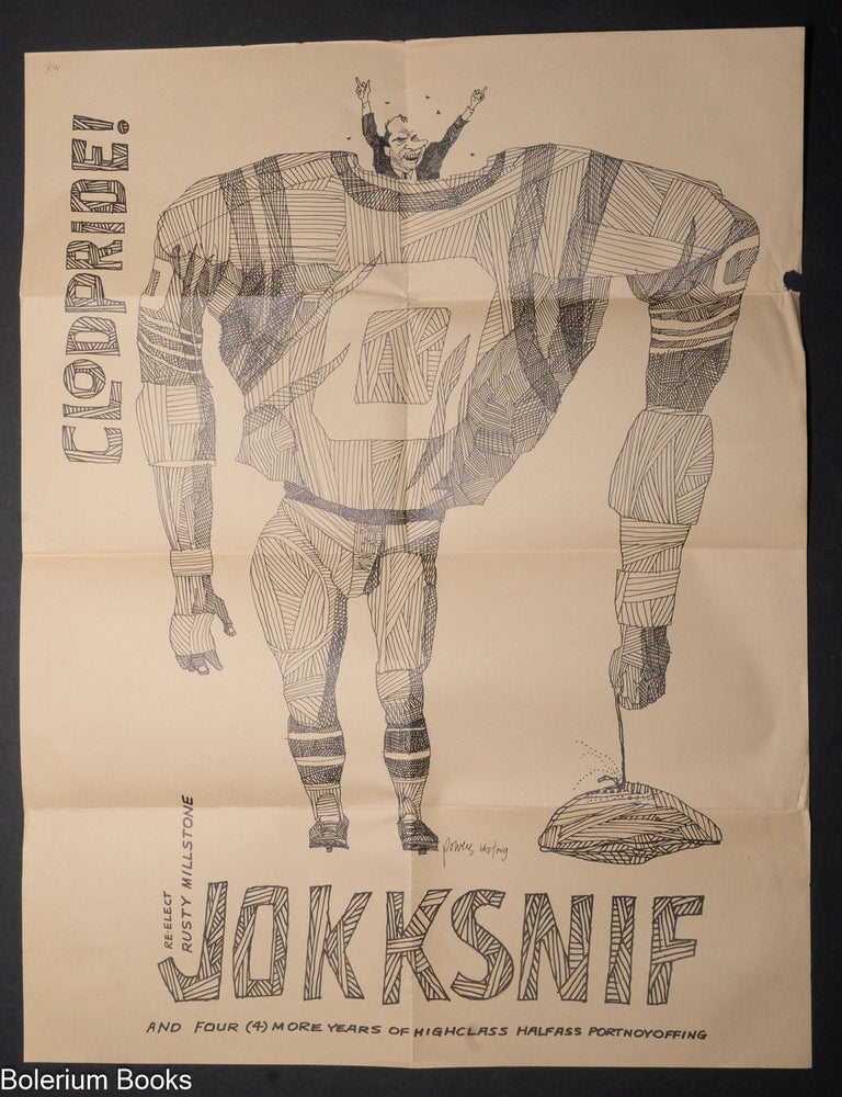 Cat.No: 342081 Clodpride! Re-elect Rusty Millstone Jokksnif and four (4) more years of highclass halfass portnoyoffing [poster].