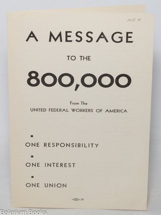 Cat.No: 342084 A Message to the 800,000 From the United Federal Workers of America