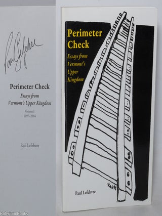 Cat.No: 342197 Perimeter check; essays from Vermont's Upper Kingdom, volume I...