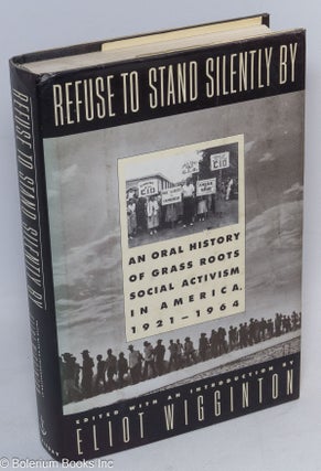 Cat.No: 34224 Refuse to stand silently by: an oral history of grass roots social activism...