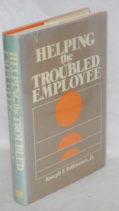 Cat.No: 34233 Helping the troubled employee. Joseph F. Follmann, Jr