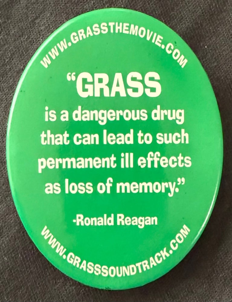 Cat.No: 342375 "Grass is a dangerous drug that can lead to such permanent ill effects as loss of memory." - Ronald Reagan [pinback button]