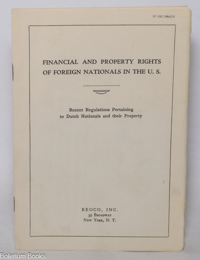Cat.No: 342393 Financial and Property Rights of Foreign Nationals in the U.S. Recent Regulations Pertaining to Dutch Nationals and their Property.