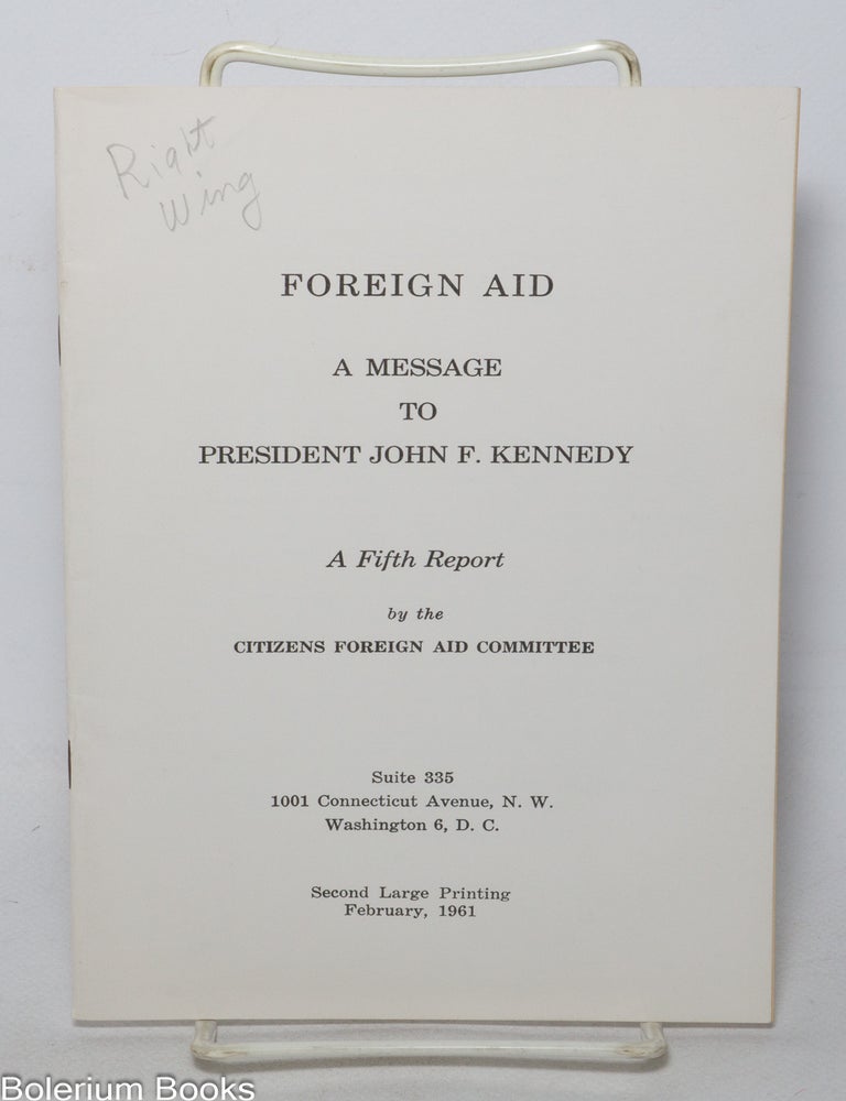 Cat.No: 342641 Foreign Aid: A Message to President John F. Kennedy; A