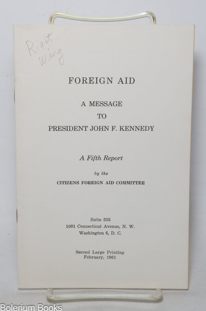 Cat.No: 342641 Foreign Aid: A Message to President John F. Kennedy; A