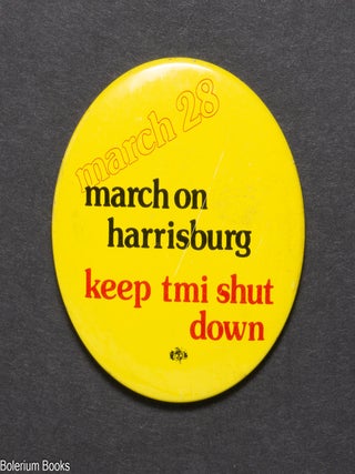 Cat.No: 342668 March 28 / March on Harrisburg / Keep TMI Shut Down [pinback button