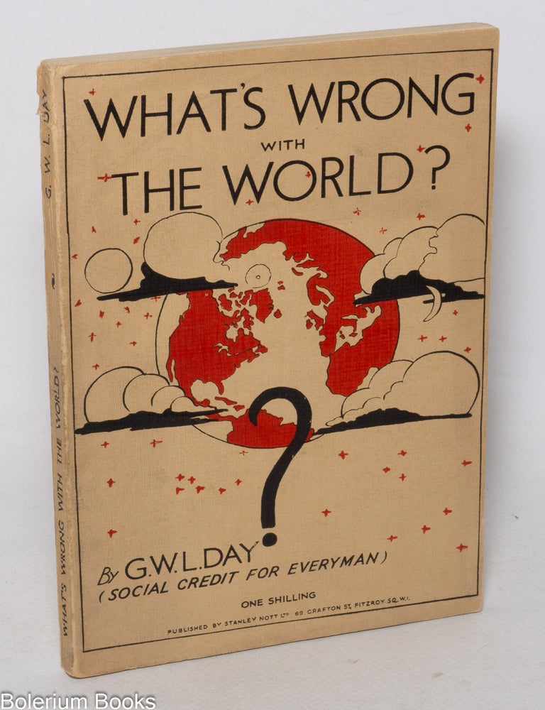 Cat.No: 342873 What's Wrong with the World? G. W L. Day.
