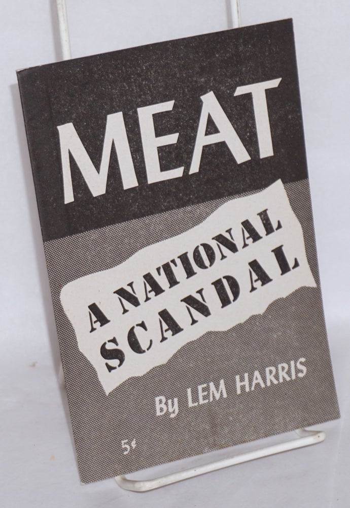 Cat.No: 34308 Meat: a national scandal. Lem Harris.