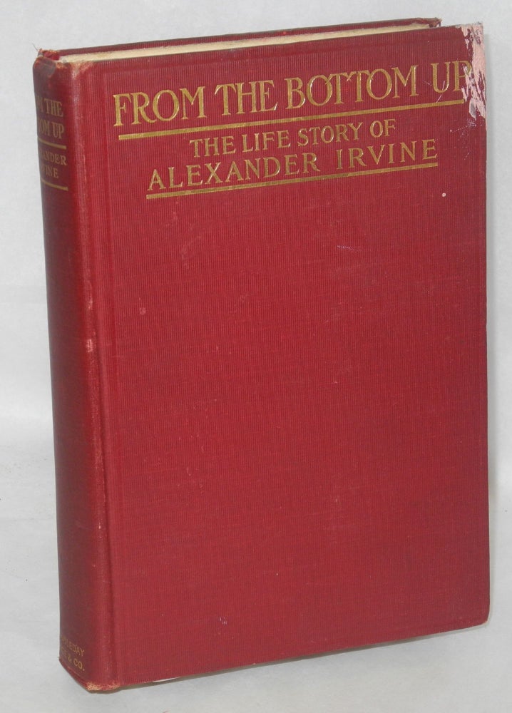 Cat.No: 3432 From the bottom up: the life story of Alexander Irvine. Alexander Irvine.