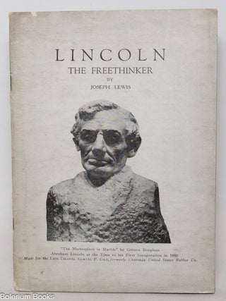 Cat.No: 343312 Lincoln the freethinker. Joseph Lewis