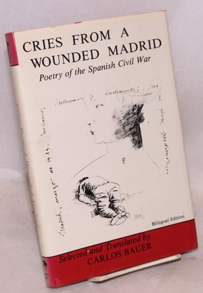 Cat.No: 34336 Cries from a wounded Madrid; poetry of the Spanish Civil War, bilingual...