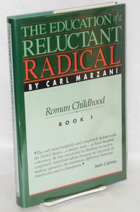 Cat.No: 34346 The education of a reluctant radical. Roman childhood, book 1. Carl Marzani