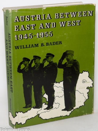 Cat.No: 343543 Austria between East and West 1945-1955. William B. Bader