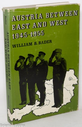 Cat.No: 343543 Austria between East and West 1945-1955. William B. Bader