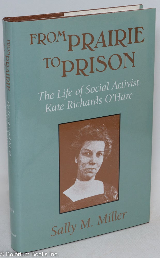 Cat.No: 34358 From prairie to prison: the life of social activist Kate Richards O'Hare. Sally M. Miller.