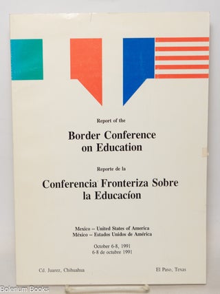 Cat.No: 343580 Report of the Border Conference on Education : Mexico - United States of...