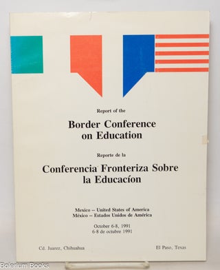 Cat.No: 343580 Report of the Border Conference on Education : Mexico - United States of...