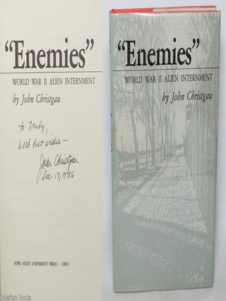 Cat.No: 343723 "Enemies"; World War II alien internment. John Christgau